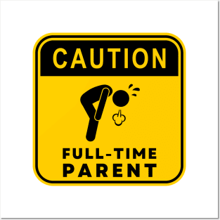 Caution Full-time Parent 01 Posters and Art